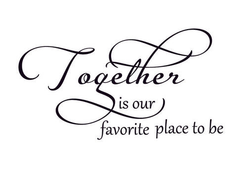 Together is our Favorite Place to be Vinyl Wall Decal