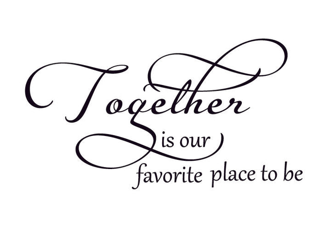 Together is our Favorite Place to be Vinyl Wall Decal